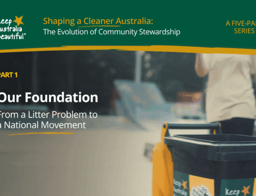 Shaping A Cleaner Australia: PART 1 – Our Foundation: From a litter problem to a national movement